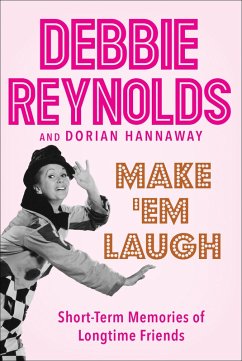Make 'Em Laugh (eBook, ePUB) - Reynolds, Debbie; Hannaway, Dorian