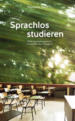 Sprachlos studieren - Mein Auslandssemester in Lateinamerika, Costa Rica (eBook, ePUB) - Dörr, Manuela