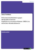 Präventionsmaßnahmen gegen Methicillin-resistente Staphylococcus-aureus-Stämme (MRSA) in deutschen Krankenhäusern (eBook, ePUB)