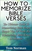 How To Memorize Bible Verses: The Ultimate Guide To Memorizing Bible Verses, Simple Tips & Tricks For Memorizing Bible Verses In Minutes (eBook, ePUB)