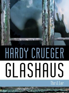 GLASHAUS - Psychothriller (eBook, ePUB) - Crueger, Hardy