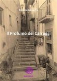 Il Profumo dei Carruggi (Caltagirone del '900) (eBook, PDF)