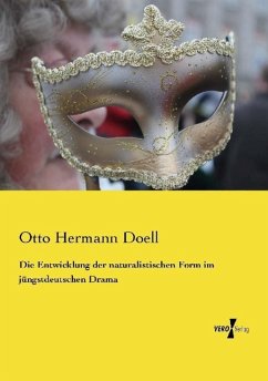 Die Entwicklung der naturalistischen Form im jüngstdeutschen Drama - Doell, Otto Hermann