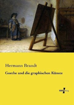 Goethe und die graphischen Künste - Brandt, Hermann