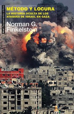 Método y locura : la historia oculta de los ataques de Israel en Gaza - Finkelstein, Norman G.