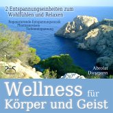 Wellness für Körper und Geist - zwei Entspannungseinheiten zum Wohlfühlen und Relaxen (MP3-Download)