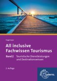 Touristische Dienstleistungen und Destinationswissen / All inclusive - Fachwissen Tourismus Bd.2