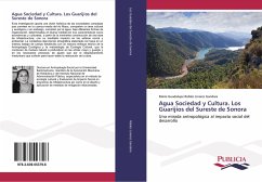 Agua Sociedad y Cultura. Los Guarijíos del Sureste de Sonora - Robles Linares Gandara, María Guadalupe