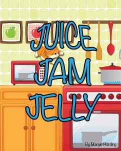 Juice Jam Jelly - Harding, Margie