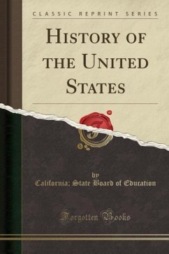 History of the United States (Classic Reprint) - Education, California State Board of