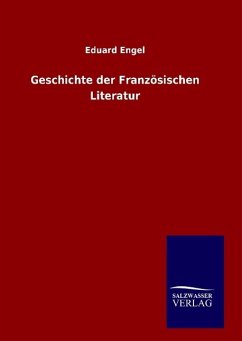 Geschichte der Französischen Literatur - Engel, Eduard