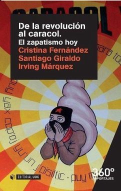 De la revolución al caracol : el zapatismo hoy - Fernández Rovira, Cristina; Giraldo Luque, Santiago; Márquez Monroy, Irving