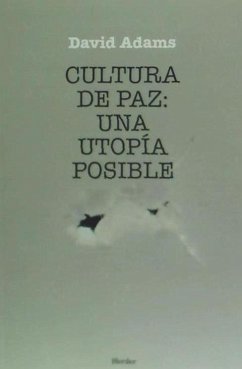 Cultura de paz : una utopía posible - Adams, David