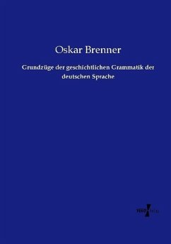 Grundzüge der geschichtlichen Grammatik der deutschen Sprache - Brenner, Oskar