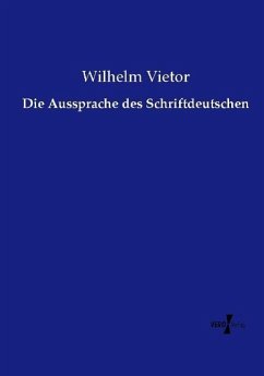 Die Aussprache des Schriftdeutschen - Vietor, Wilhelm