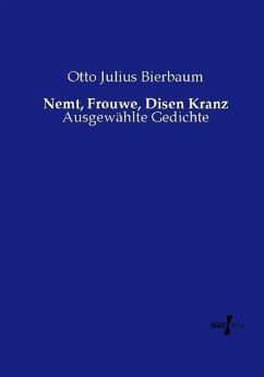 Nemt, Frouwe, Disen Kranz - Bierbaum, Otto Julius