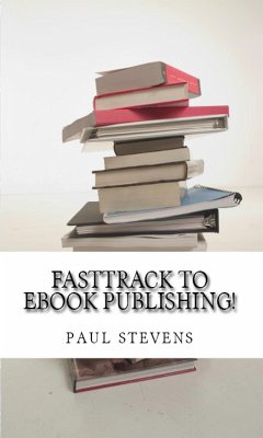 Fasttrack to eBook Publishing! (eBook, ePUB) - Stevens, Paul