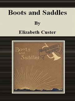 Boots and Saddles (eBook, ePUB) - Custer, Elizabeth