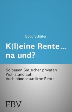 K(l)eine Rente...na und? - Schäfer, Bodo