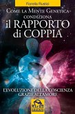 Come la mente genetica condiziona il rapporto di coppia (eBook, ePUB) Come la mente genetica condiziona il rapporto di coppia (eBook, ePUB)