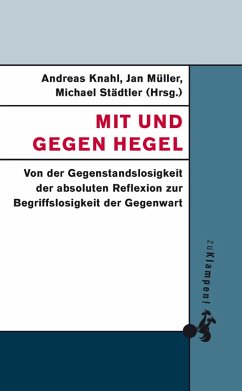 Mit und gegen Hegel (eBook, PDF) - Knahl, Andreas; Städtler, Michael; Müller, Jan