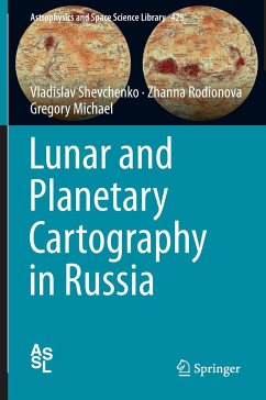 Lunar and Planetary Cartography in Russia - Shevchenko, Vladislav;Rodionova, Zhanna;Michael, Gregory