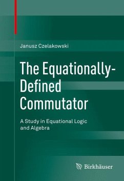 The Equationally-Defined Commutator - Czelakowski, Janusz