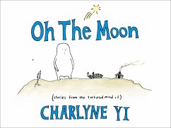 Oh the Moon (eBook, ePUB) - Yi, Charlyne Oh the Moon (eBook, ePUB) - Yi, Charlyne