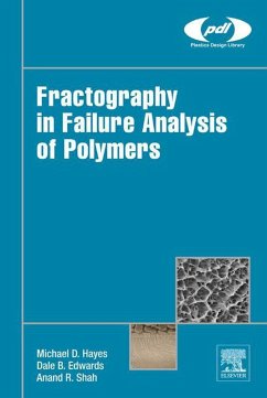 Fractography in Failure Analysis of Polymers (eBook, ePUB) - Hayes, Michael D.; Edwards, Dale B.; Shah, Anand R.