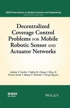 Decentralized Coverage Control Problems For Mobile Robotic Sensor and Actuator Networks (eBook, PDF) - Savkin, Andrey V.; Cheng, Teddy M.; Xi, Zhiyu; Javed, Faizan; Matveev, Alexey S.; Nguyen, Hung