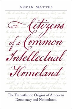 Citizens of a Common Intellectual Homeland (eBook, ePUB) - Mattes, Armin