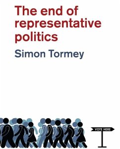The End of Representative Politics (eBook, ePUB) - Tormey, Simon