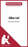 Ubu roi de Aflred Jarry (Fiche de lecture) (eBook, ePUB)