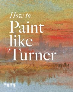 How to Paint Like Turner (eBook, ePUB)
