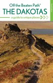 The Dakotas Off the Beaten Path® (eBook, ePUB)
