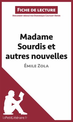 Madame Sourdis et autres nouvelles de Émile Zola (Fiche de lecture) (eBook, ePUB) - Lepetitlitteraire; Coutant-Defer, Dominique