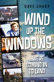 Wind Up The Windows We're Coming In To Land (eBook, ePUB)