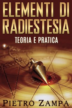 Elementi di radiestesia (eBook, ePUB) - Zampa, Ing. Pietro