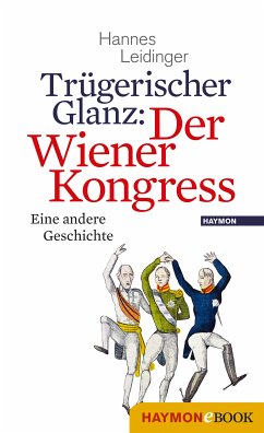Trügerischer Glanz: Der Wiener Kongress (eBook, ePUB) - Leidinger, Hannes