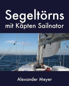 Segeltörns mit Käpten Sailnator (eBook, ePUB) - Meyer, Alexander