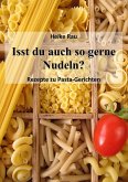 Isst du auch so gerne Nudeln? - Rezepte zu Pasta-Gerichten (eBook, ePUB)