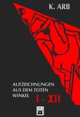 Aufzeichnungen aus dem toten Winkel I-XII [Erweiterte Neuausgabe] (eBook, ePUB)