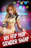 My Hip Hop Gender Swap (Gender Transformation, Feminization, Bimbo Transformation) (eBook, ePUB)