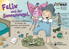 Felix und der Sonnenvogel - Das Bilder-Erzählbuch für Kinder, die getröstet und beschützt werden wollen (eBook, ePUB) - Gasser, Evi; Eder, Sigrun; Drussnitzer, Gudrun