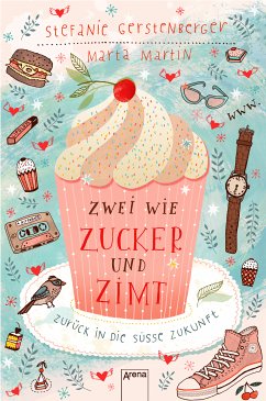 Zwei wie Zucker und Zimt. Zurück in die süße Zukunft (eBook, ePUB) - Gerstenberger, Stefanie; Martin, Marta