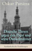 Deutsche Thesen gegen den Papst und seine Dunkelmänner - Antikatholische Erzählungen (eBook, ePUB)
