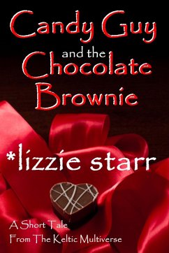 Candy Guy and the Chocolate Brownie (Keltic Multiverse) (eBook, ePUB) - Starr, *Lizzie