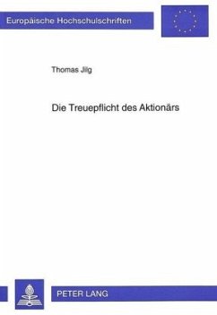 Die Treuepflicht des Aktionärs - Jilg, Thomas