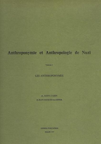 Anthroponymie et Anthropologie de Nuzi, Volume 1 Anthroponymie et Anthropologie de Nuzi, Volume 1
