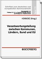 Verantwortungsteilung zwischen Kommunen, Ländern, Bund und Europäischer Union - Henneke, Hans-Günter